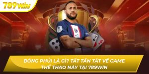 Bóng Gì? Tất Tần Tật Về Game Thể Thao Này Tại 789WINPhủi Là Gì Bóng phủi là gì?