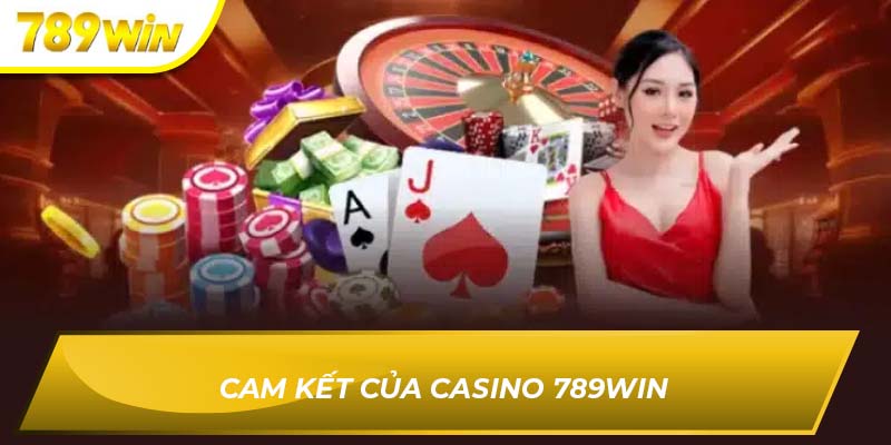Cam kết của Casino 789WIN