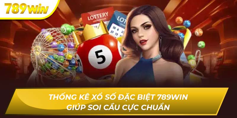Thống Kê Xổ Số Đặc Biệt 789WIN Giúp Soi Cầu Cực Chuẩn Xổ Số Đặc Biệt 789WIN